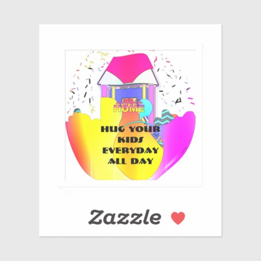 Hug Your Kids Everyday All Day Sticker (Vel)