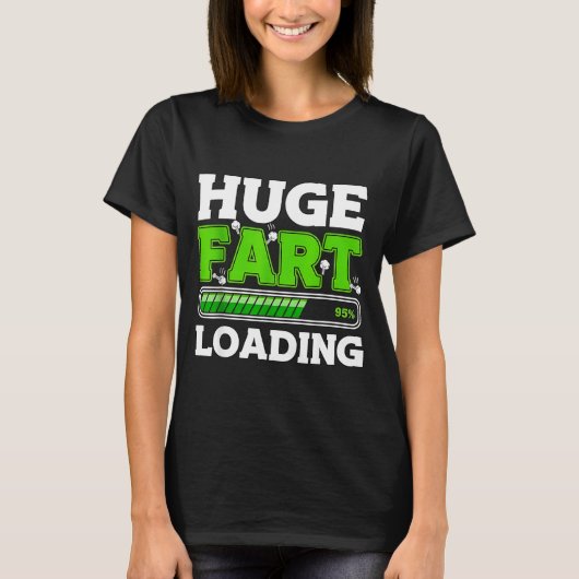 Huge Fart 95% Loading  T-shirt (Voorkant)