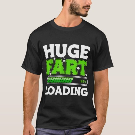 Huge Fart 95% Loading  T-shirt (Voorkant)