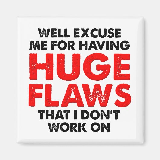 Huge Flaws Funny Magnet (Voorkant)