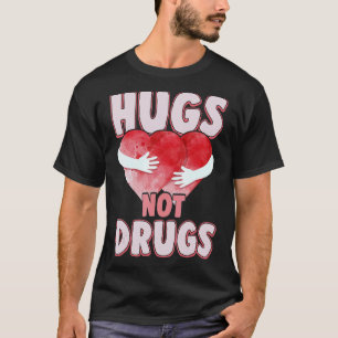 Huggen zonder drugs zeggen nee tegen drugs voor ma t-shirt