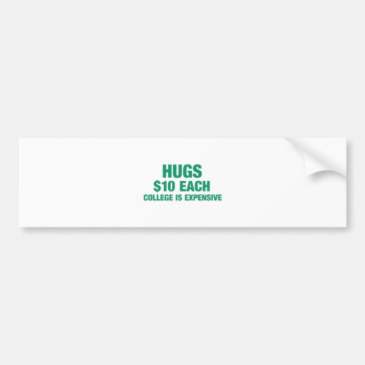 Hugs $10 per stuk - College is duur Bumpersticker (Voorkant)