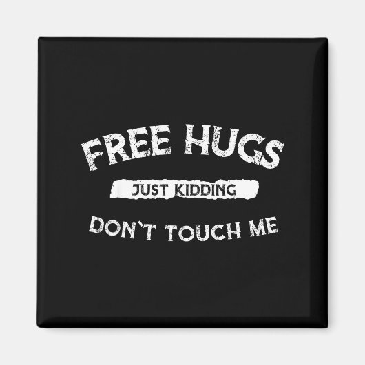 Hugs Just Kidding Don`t Touch Me Funny Valentine G Magneet (Voorkant)