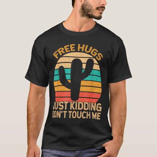 Hugs Just Kidding Don't Touch Me Cactus Humor Hugg T-shirt (Voorkant)