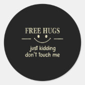 Hugs Just Kidding Don't Touch Me Funny Social  Ronde Sticker (Voorkant)