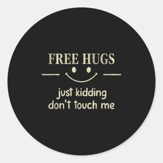 Hugs Just Kidding Don't Touch Me Funny Social  Ronde Sticker (Voorkant)