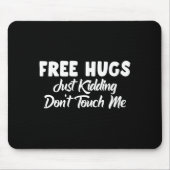 Hugs Just Kidding Don't Touch Me Long Sleeve  Muismat (Voorkant)