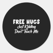 Hugs Just Kidding Don't Touch Me Long Sleeve  Ronde Sticker (Voorkant)