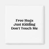 Hugs Just Kidding Don't Touch Me Magneet (Voorkant)