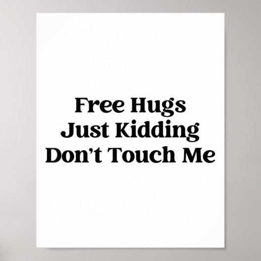 Hugs Just Kidding Don't Touch Me  Poster (Voorkant)