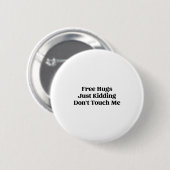 Hugs Just Kidding Don't Touch Me Ronde Button 5,7 Cm (Voorkant /achterkant)