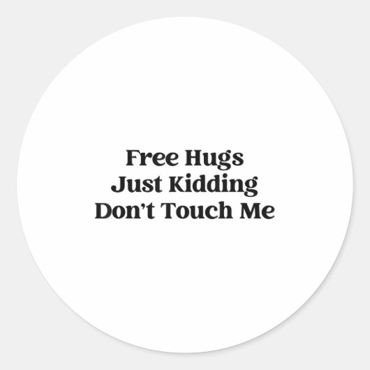Hugs Just Kidding Don't Touch Me  Ronde Sticker (Voorkant)