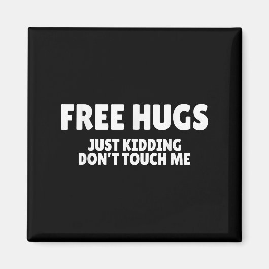 Hugs Kidding Don't Touch Me Funny Humor Quotes Magneet (Voorkant)