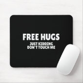 Hugs Kidding Don't Touch Me Funny Humor Quotes Muismat (Met muis)