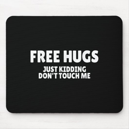 Hugs Kidding Don't Touch Me Funny Humor Quotes Muismat (Voorkant)