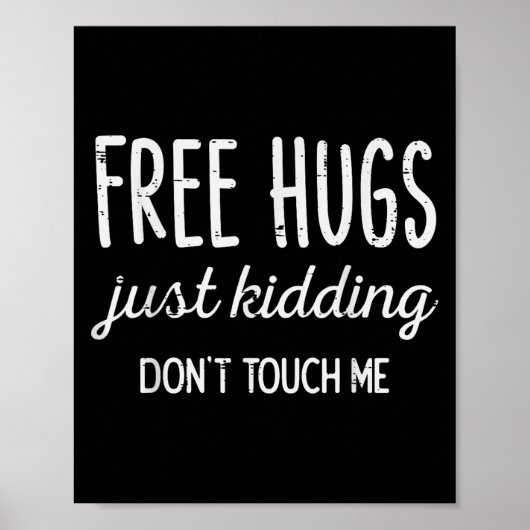 Hugs Kidding Dont Touch Me Funny Saying Men Women  Poster (Voorkant)