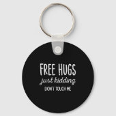 Hugs Kidding Dont Touch Me Funny Saying Men Women  Sleutelhanger (Voorkant)