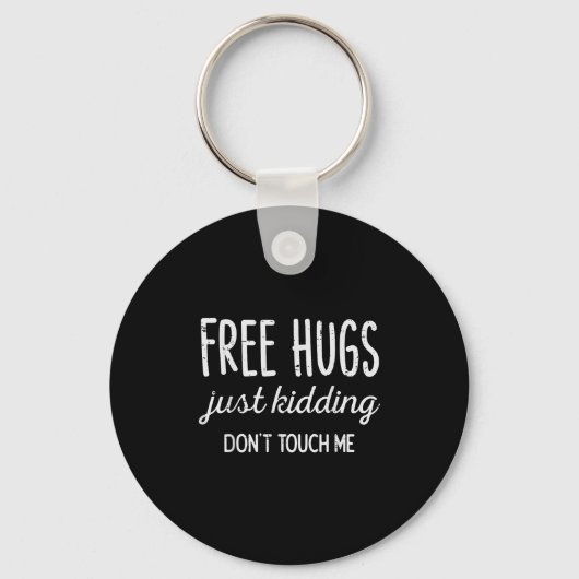 Hugs Kidding Dont Touch Me Funny Saying Men Women  Sleutelhanger (Voorkant)