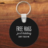 Hugs Kidding Dont Touch Me Funny Saying Men Women  Sleutelhanger (Voorkant)