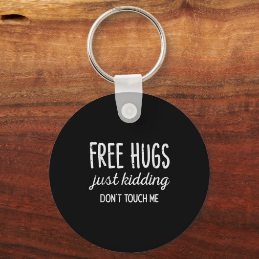 Hugs Kidding Dont Touch Me Funny Saying Men Women  Sleutelhanger (Voorkant)