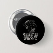 Hugvyn Jesus Saves, Prove Me Wrong Christian Faith Ronde Button 5,7 Cm (Voorkant /achterkant)