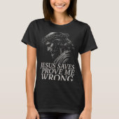 Hugvyn Jesus Saves, Prove Me Wrong Christian Faith T-shirt (Voorkant)