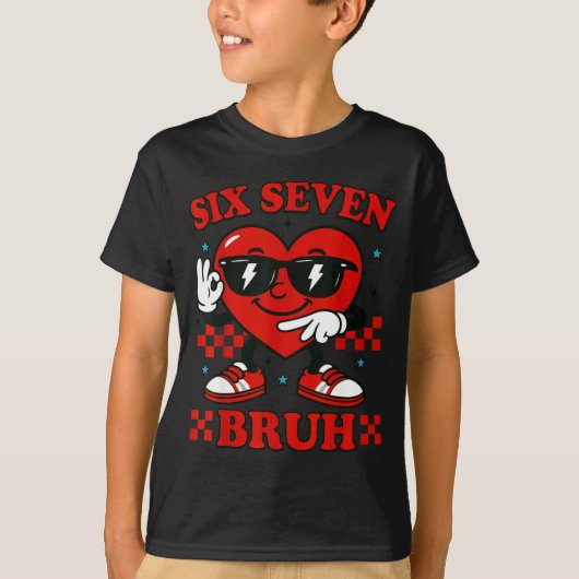 Hugvyn Six Seven Bruh Heart 6 7 Meme Valentine Boy T-shirt (Voorkant)