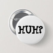 HUH? Button (Voorkant /achterkant)