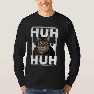 Huh! Cat meme, Populaire Internet meme CAT DAG Chr T-shirt