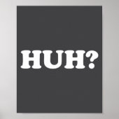 Huh_ Funny Saying Sarcastic Novelty Tee That Says  Poster (Voorkant)