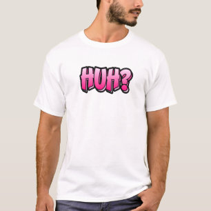 Huh Graffiti stijldesign dat zegt: Huh 1 T-shirt