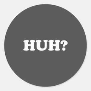 Huh_ Grappige Graffiti Sarcasme T-shirt Met De Tek Ronde Sticker