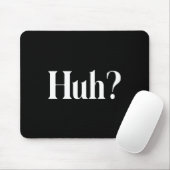 Huh_ Grappige Spreuk Muismat (Met muis)