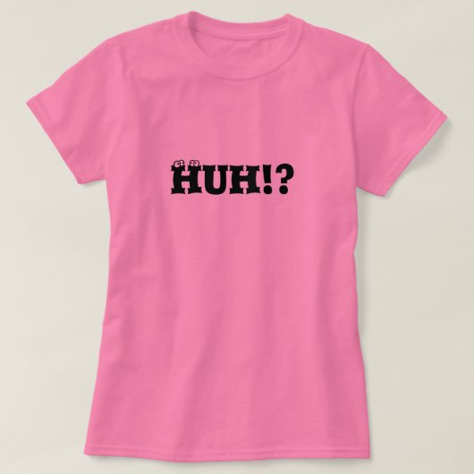 HUH!? T-Shirt (Design voorkant)