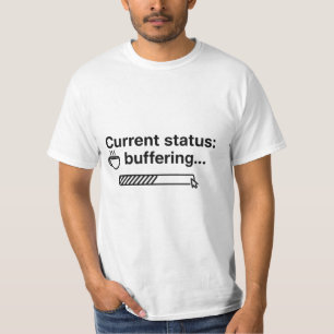 Huidige status: Buffering... Koffie wordt geladen T-shirt