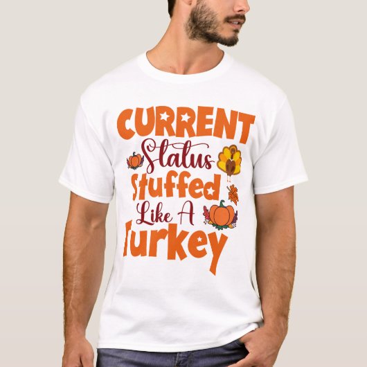 Huidige Status Gevuld Als Een Kalkoen Grappige Cad T-shirt (Voorkant)
