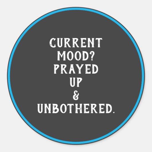 Huidige stemming gebeden omhoog & ongestoorde Stic Ronde Sticker (Voorkant)