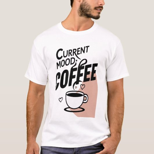 Huidige stemming: Koffie T-shirt (Voorkant)