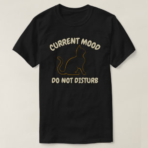 Huidige Stemming Niet Storen Kat Grafisch Ontwerp T-shirt