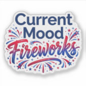 Huidige stemming Vuurwerk Grappig 4 juli viering Sticker (Voorkant)