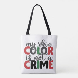 Huidkleur geen misdaad tote bag