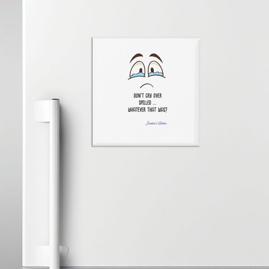 Huil niet om gemorst - wat dat ook was keuken magneet