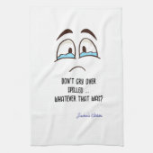 Huil niet om gemorste... Wat dat ook was Theedoek (Verticaal)