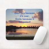 Huil niet omdat het voorbij is, glimlach.. mousepa muismat (Met muis)