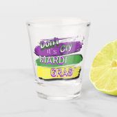 "Huil niet zijn Mardi Gras" Shot Glas (Voorkant)