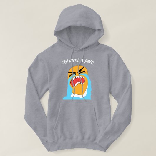 Huil totdat het bewerkbaar is hoodie (Design voorkant)
