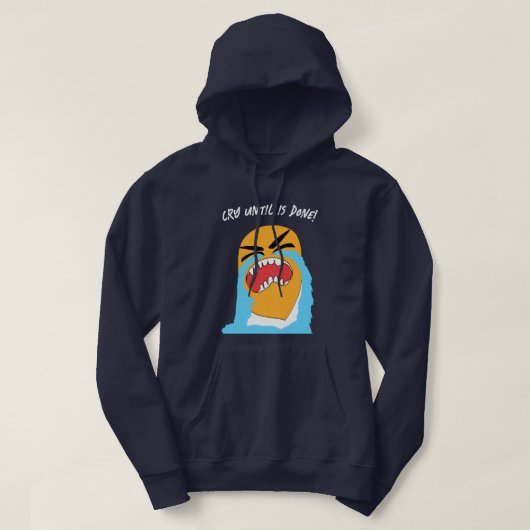 Huil totdat het bewerkbaar is hoodie (Design voorkant)