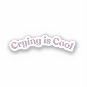 Huilen is Cool   Grappige Geestelijke Gezondheid G Sticker