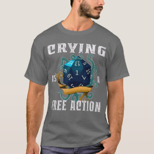 Huilen is een gratis actie Grappige Fantasy Gamer T-shirt