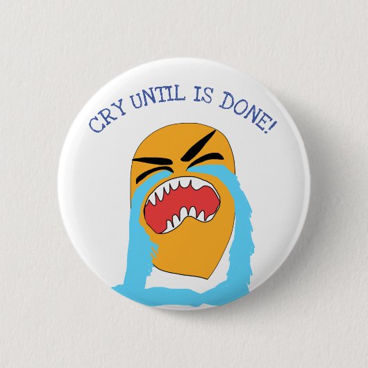 huilen tot het klaar is ronde button 5,7 cm (Voorkant)